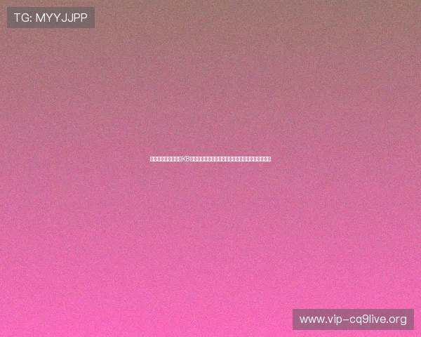 用户如何选择优质的K8讯视真人平台,保障娱乐体验与资金安全的实用指南 用户如何选择优质的K8讯视真人平台,保障娱乐体验与资金安全的实用指南